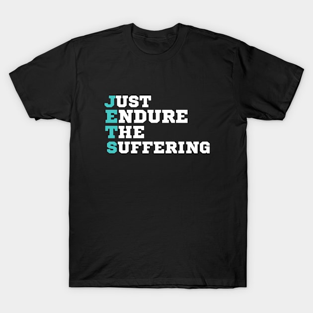 just endure the suffering T-Shirt by FalconPod